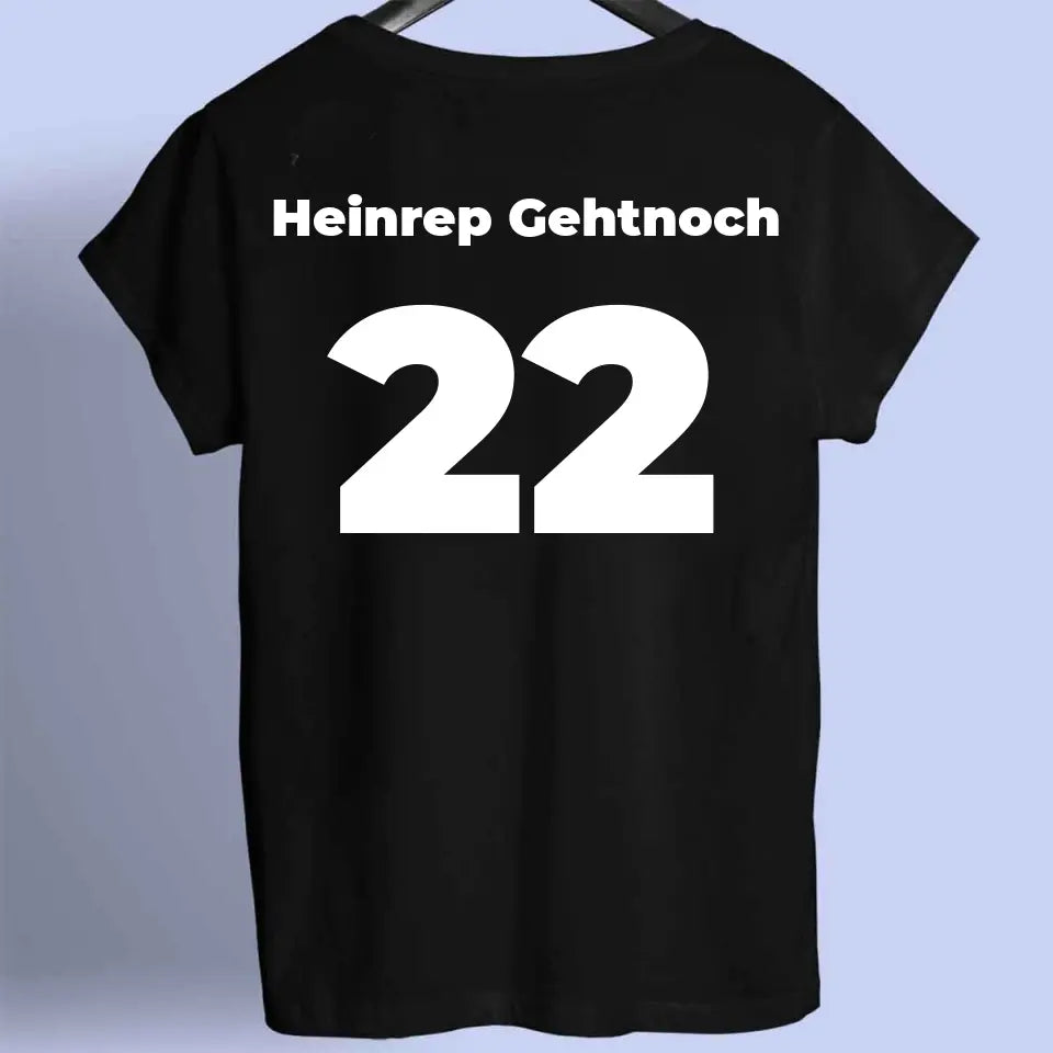 Heinrep Gehtnoch (Personalisierbar)- Premium Shirt Unisex Backprint