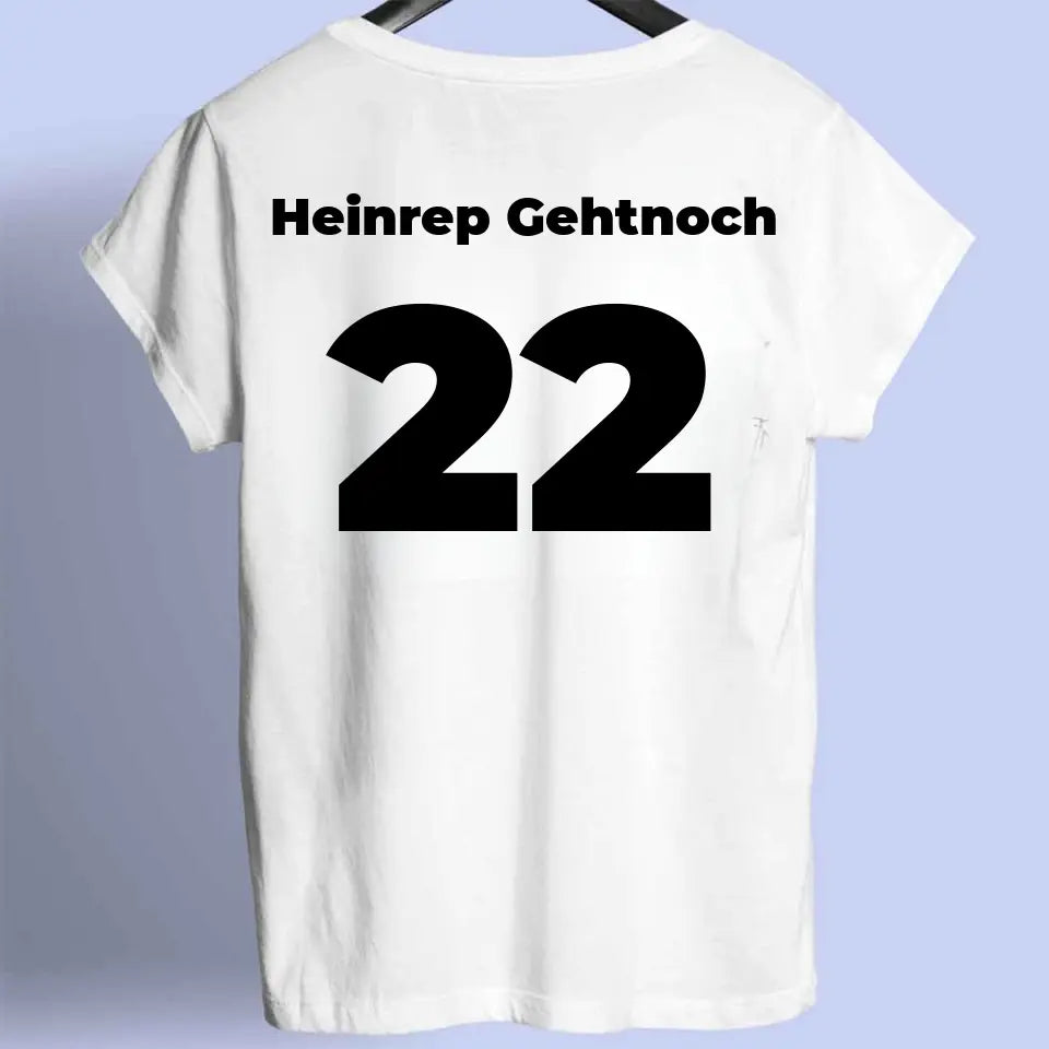 Heinrep Gehtnoch (Personalisierbar)- Premium Shirt Unisex Backprint